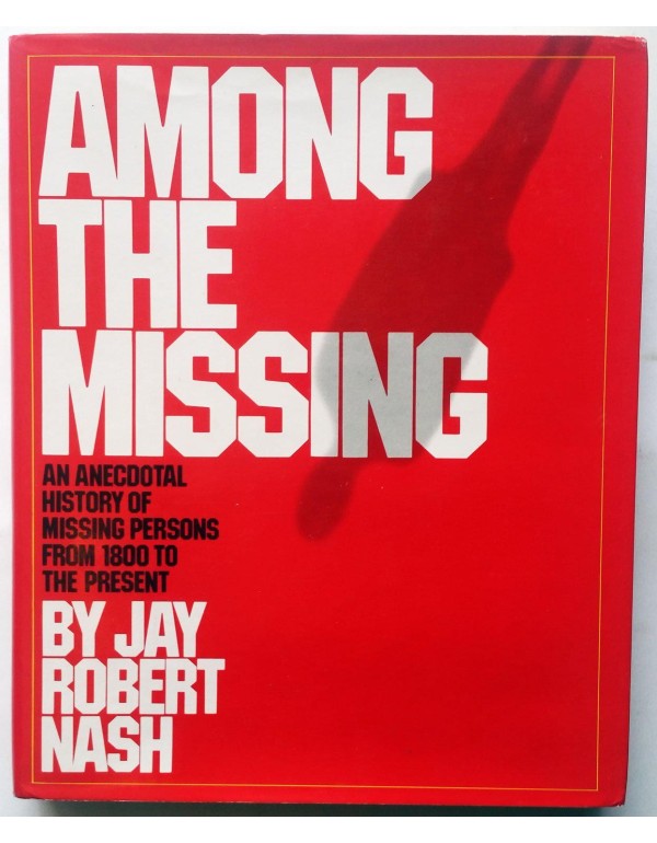 Among the Missing : An Anecdotal History of Missin...