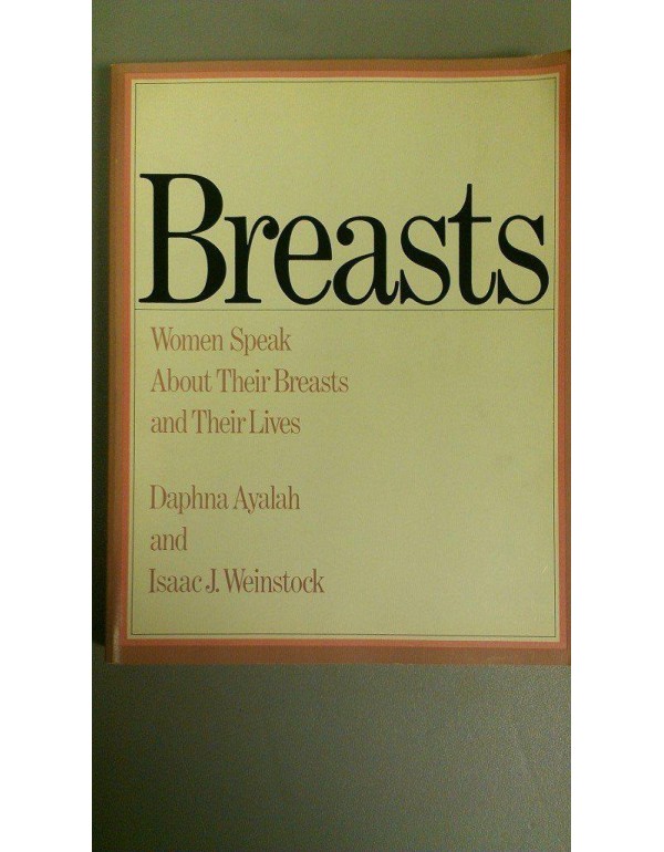 Breasts: Women Speak about Their Breasts and Their...