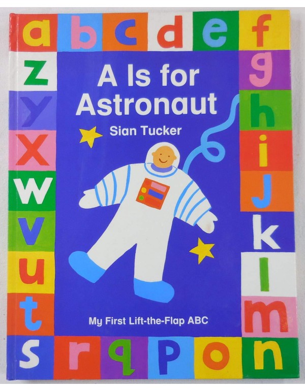 A Is for Astronaut (My First Lift-The-Flap ABC)