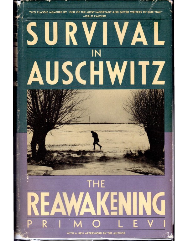 Survival in Auschwitz and The Reawakening, Two Mem...