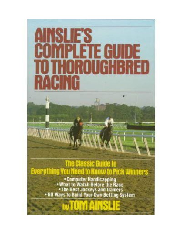 Ainslie's Complete Guide to Thoroughbred Racing