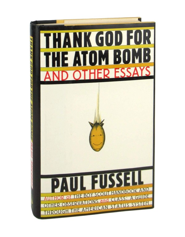 Thank God for the Atom Bomb and Other Essays