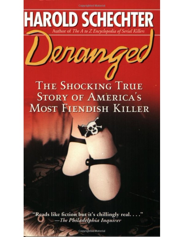 Deranged: The Shocking True Story of America's Mos...