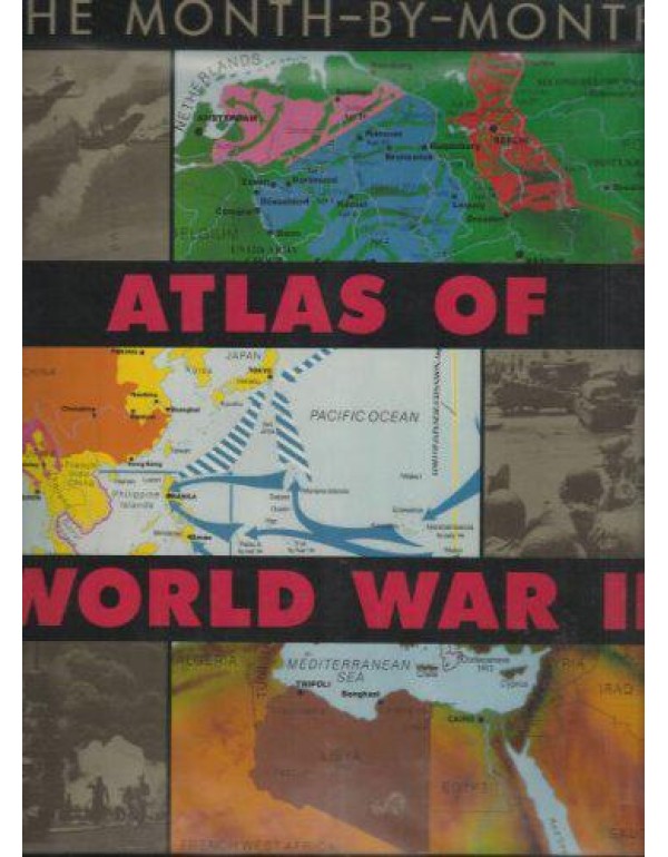 Month-By-Month Atlas of World War II