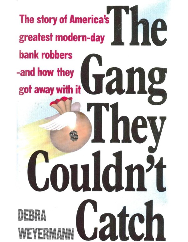 The Gang They Couldn't Catch: The Story of America...