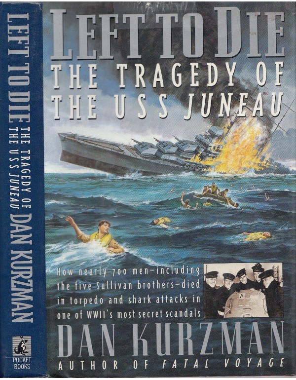 LEFT TO DIE: The Tragedy of the USS Juneau