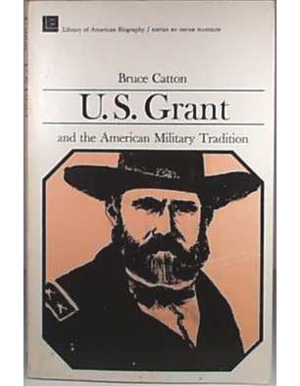 U.S. Grant and the American Military Tradition.