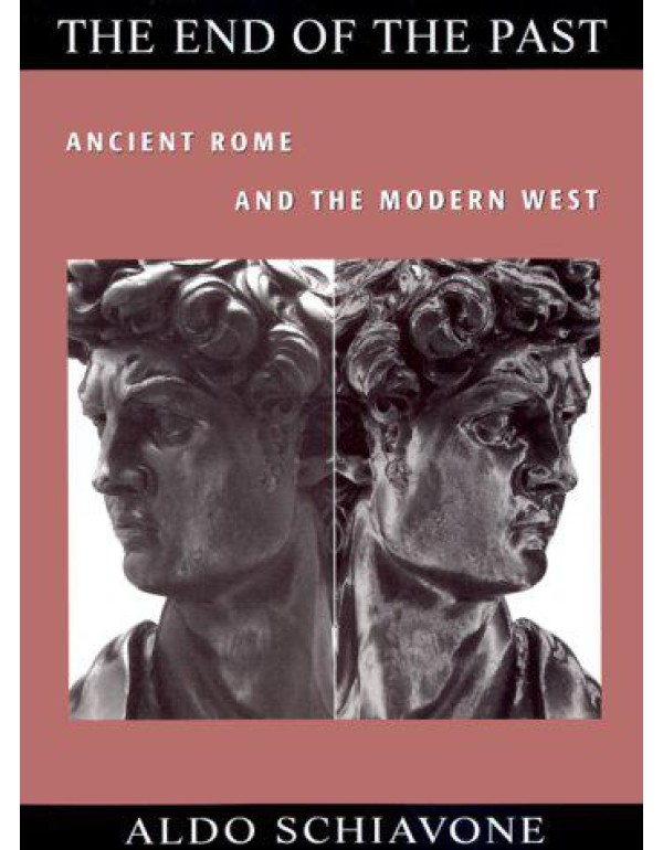 The End of the Past: Ancient Rome and the Modern W...