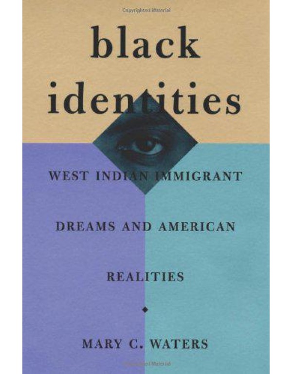 Black Identities: West Indian Immigrant Dreams and...