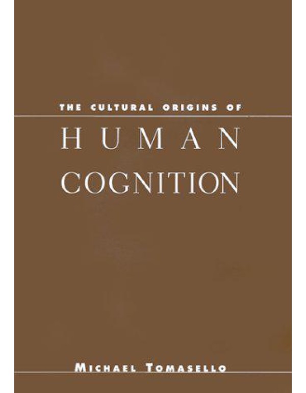 The Cultural Origins of Human Cognition