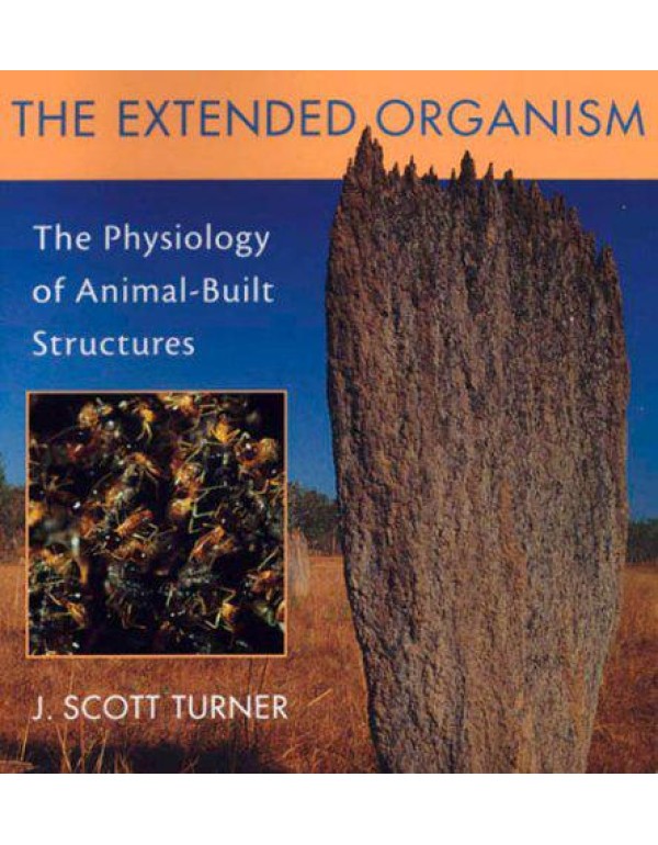 The Extended Organism: The Physiology of Animal-Bu...