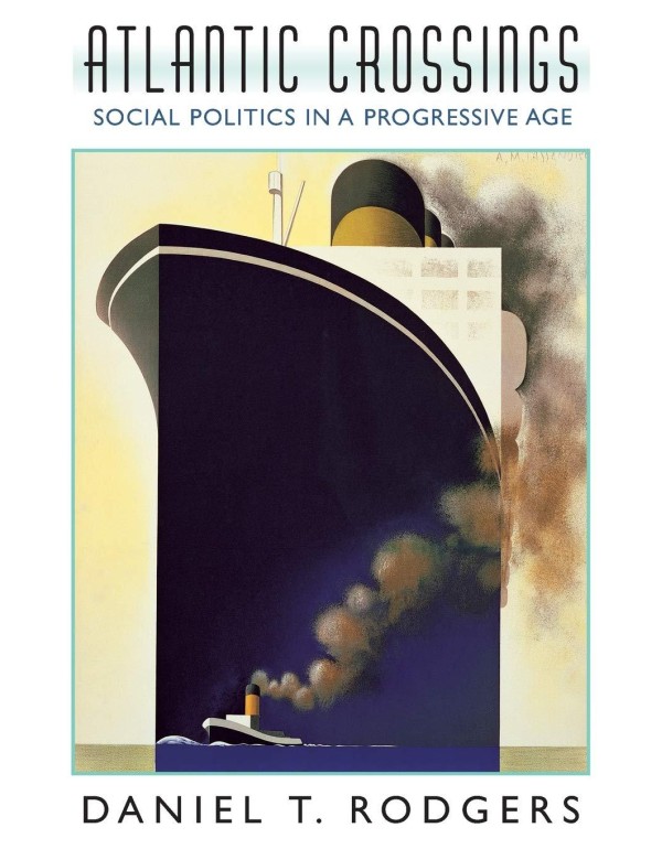 Atlantic Crossings: Social Politics in a Progressi...