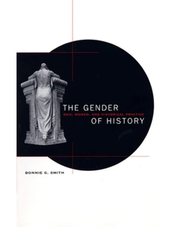 The Gender of History: Men, Women, and Historical ...