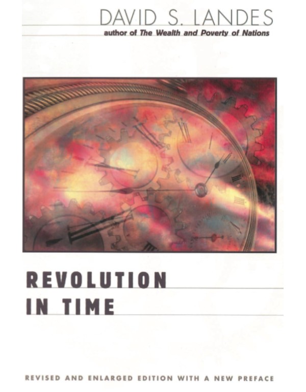 Revolution in Time: Clocks and the Making of the M...