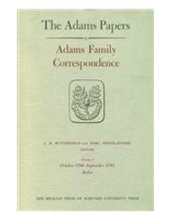 Adams Family Correspondence, Volume 3 and 4: April...