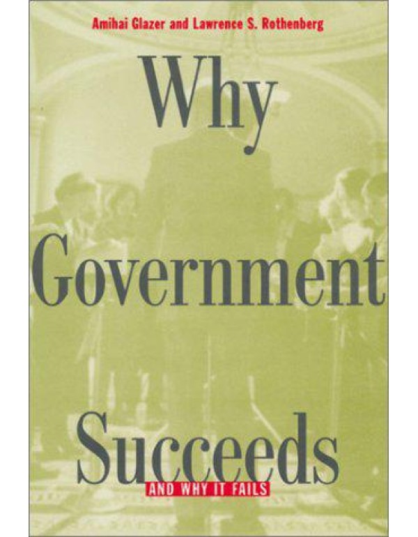 Why Government Succeeds and Why It Fails