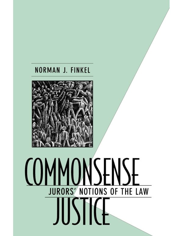 Commonsense Justice: Jurors’ Notions of the Law