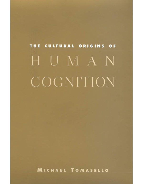 The Cultural Origins of Human Cognition