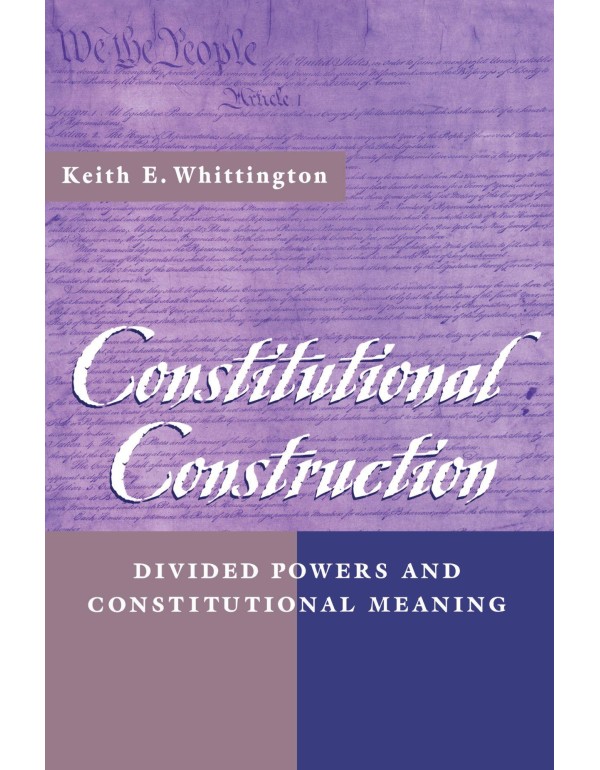 Constitutional Construction: Divided Powers and Co...