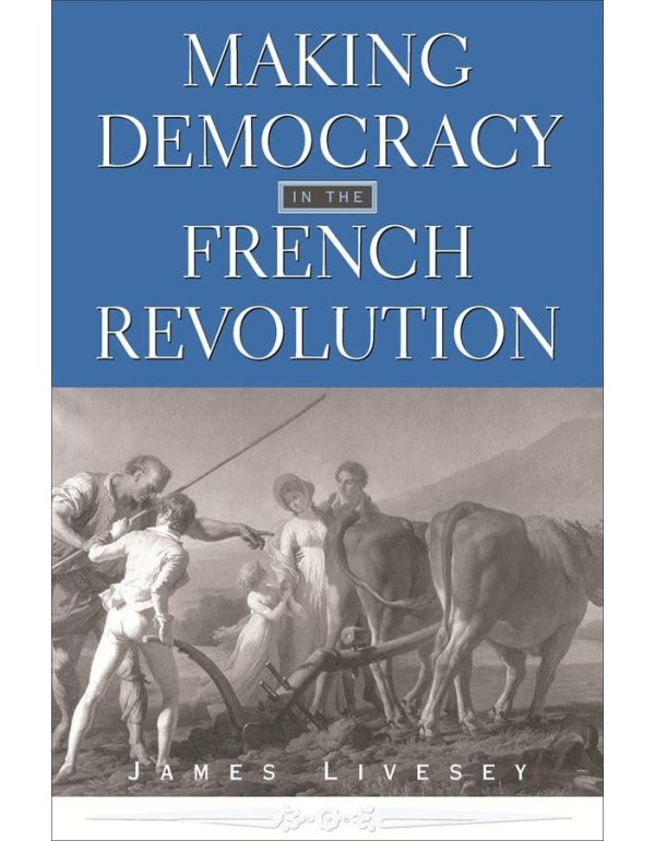 Making Democracy in the French Revolution (Harvard...