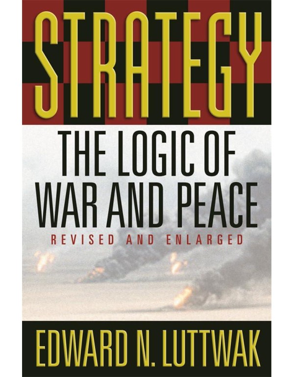 Strategy: The Logic of War and Peace, Revised and ...