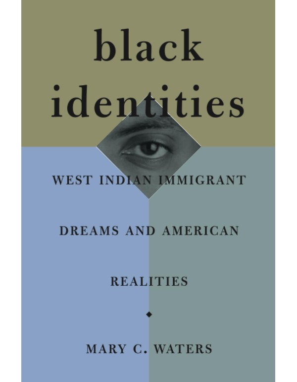 Black Identities: West Indian Immigrant Dreams and...