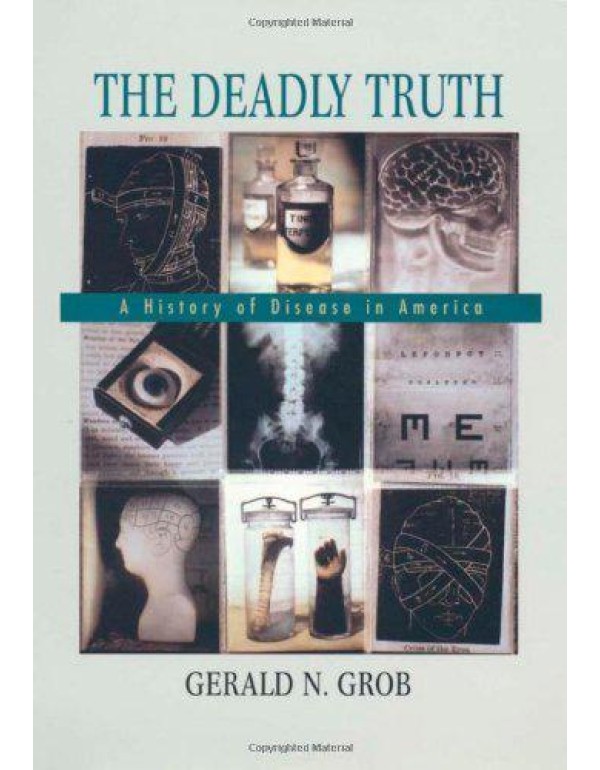 The Deadly Truth: A History of Disease in America