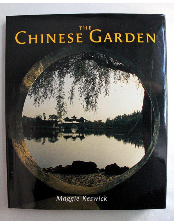 The Chinese Garden: History, Art and Architecture,...