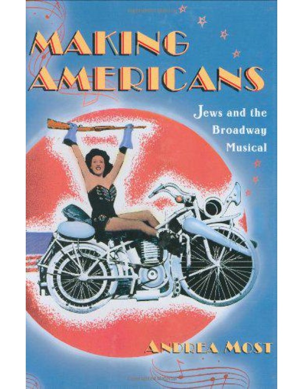 Making Americans: Jews and the Broadway Musical