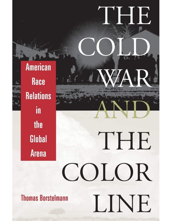 The Cold War and the Color Line: American Race Rel...