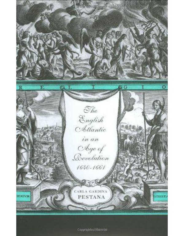 The English Atlantic in an Age of Revolution, 1640...