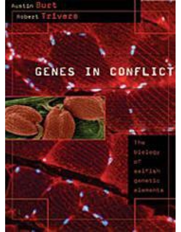 Genes in Conflict: The Biology of Selfish Genetic ...