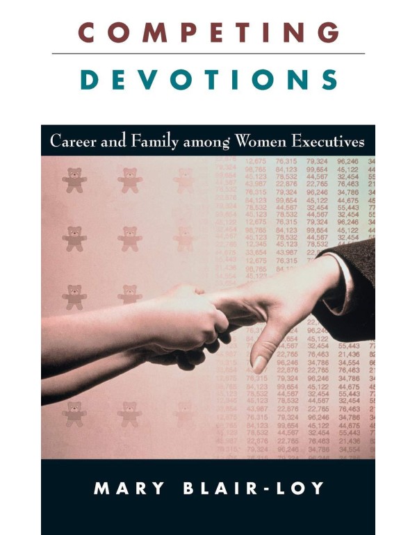 Competing Devotions: Career and Family among Women...