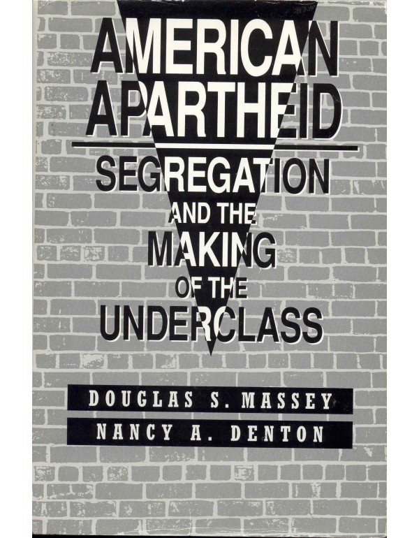 American Apartheid: Segregation and the Making of ...