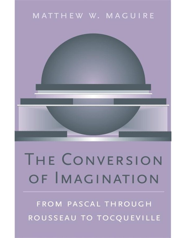 The Conversion of Imagination: From Pascal through...