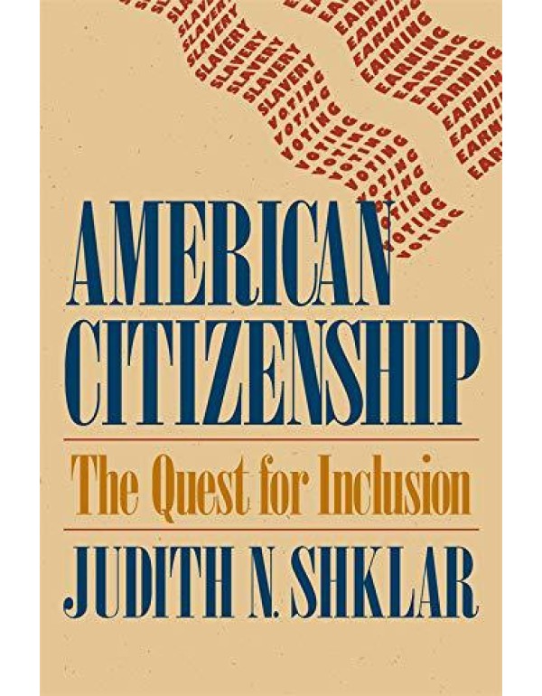 American Citizenship: The Quest for Inclusion (The...