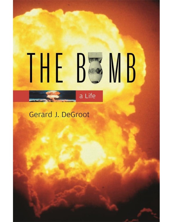 The Bomb: A Life