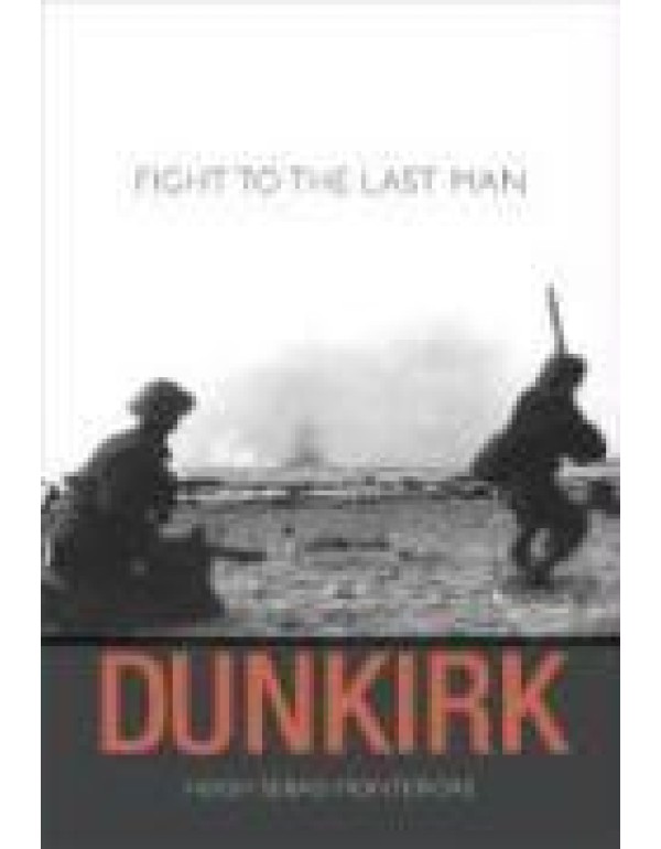 Dunkirk: Fight to the Last Man