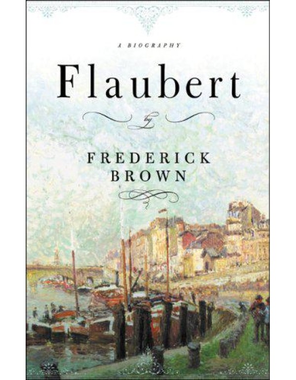 Flaubert: A Biography