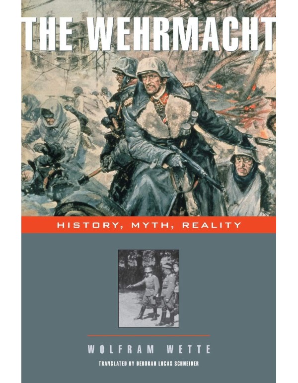 The Wehrmacht: History, Myth, Reality