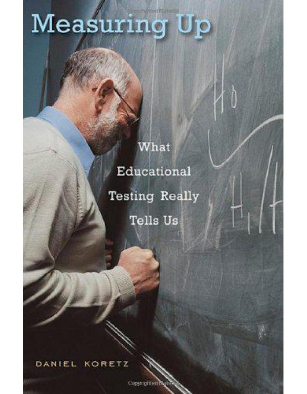 Measuring Up: What Educational Testing Really Tell...