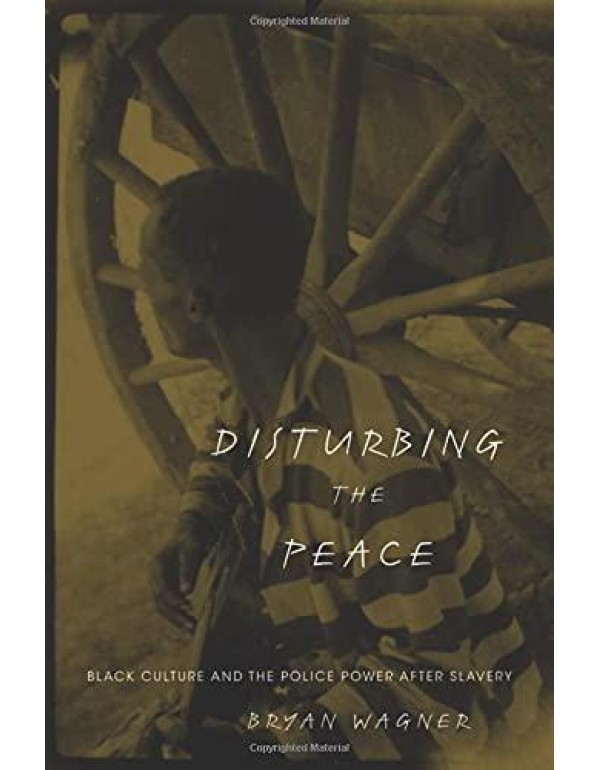 Disturbing the Peace: Black Culture and the Police...