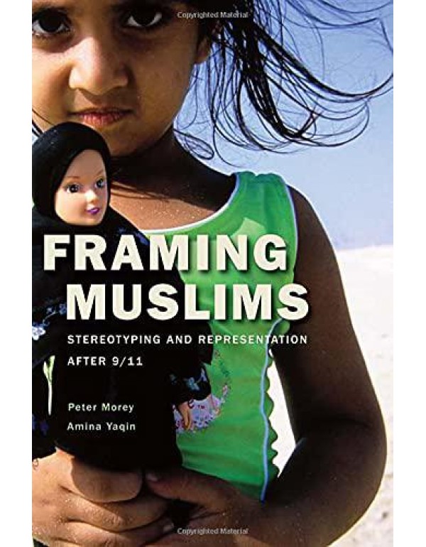 Framing Muslims: Stereotyping and Representation a...