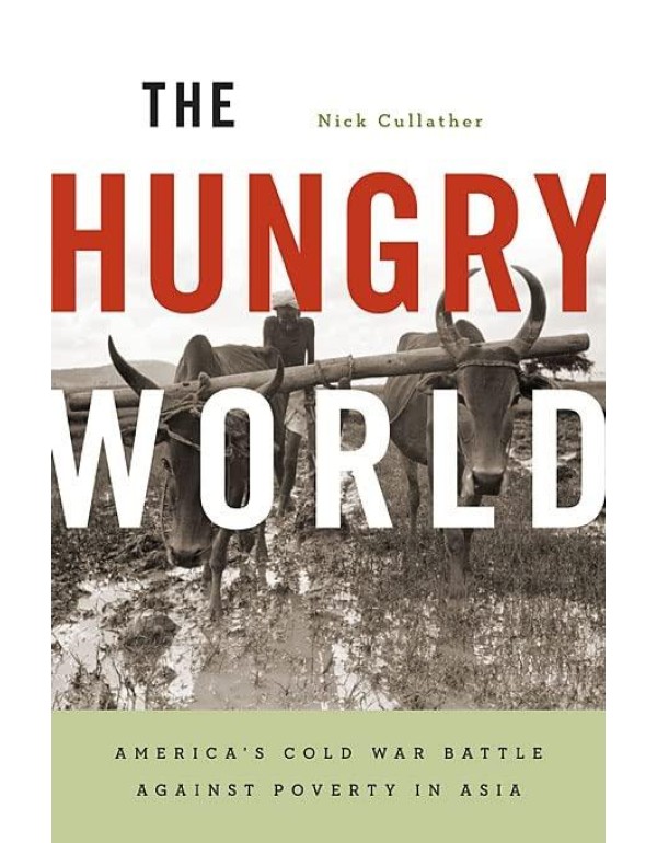 The Hungry World: America's Cold War Battle agains...