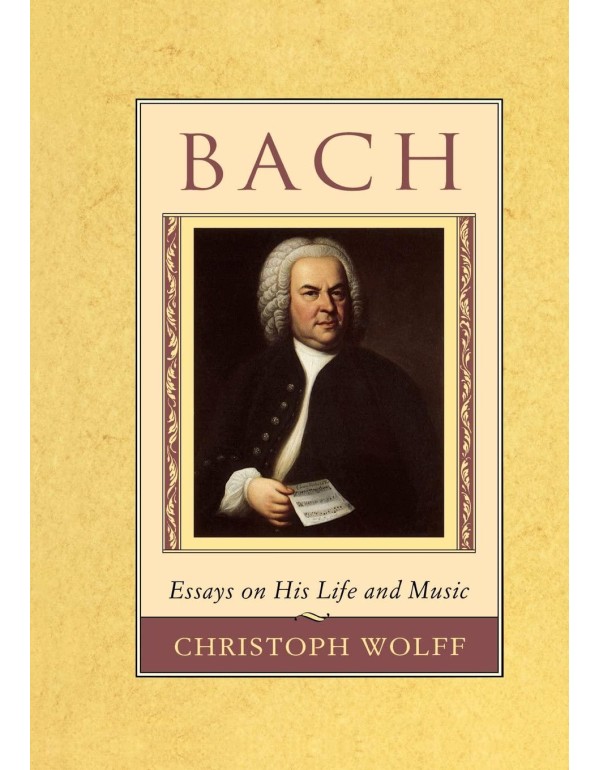 Bach: Essays on His Life and Music