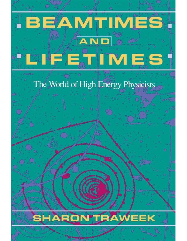 Beamtimes and Lifetimes: The World of High Energy ...