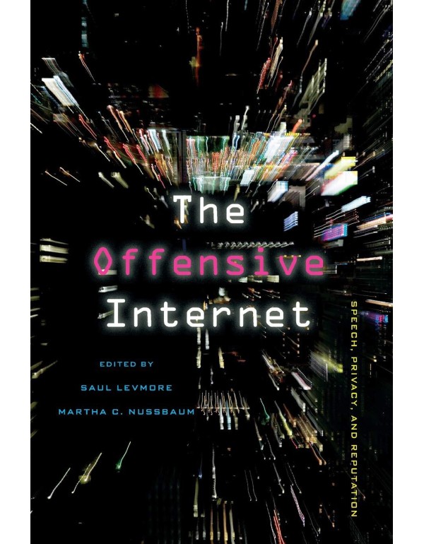 The Offensive Internet: Speech, Privacy, and Reput...