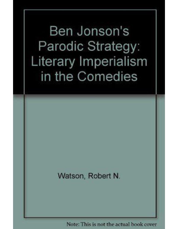 Ben Jonson's Parodic Strategy: Literary Imperialis...