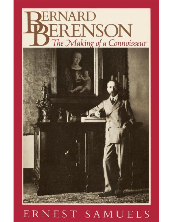 Bernard Berenson: The Making of a Connoisseur (Har...