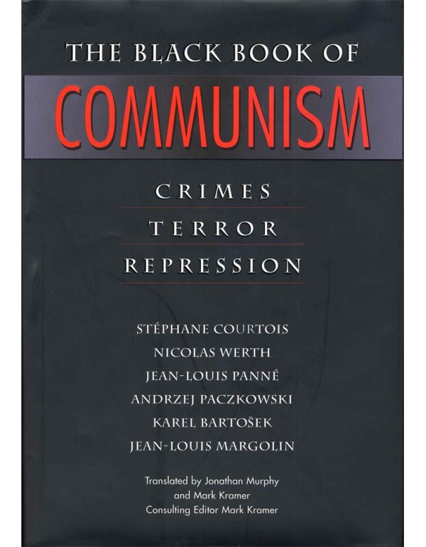 The Black Book of Communism: Crimes, Terror, Repre...